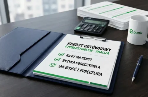 Kredyt gotówkowy z poręczycielem - kiedy ma sens, jakie są ryzyka dla poręczyciela i jak wyjść z poręczenia zgodnie z umową?