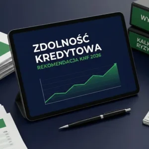Zdolność kredytowa przy pożyczce hipotecznej - jak banki liczą Twój dochód w dobie nowych rekomendacji KNF?